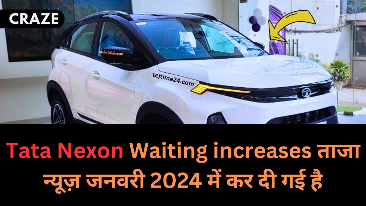 Tata Nexon Waiting increases