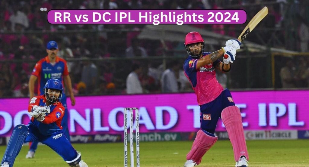 RR vs DC IPL Highlights 2024
